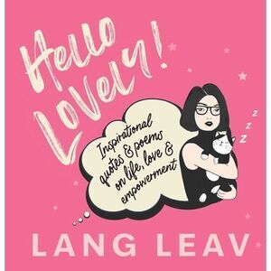 Hello Lovely!: Inspirational Quotes & Poems on Life, Love & Empowerment -- Lang